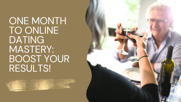 ONE MONTH TO ONLINE DATING MASTERY: BOOST YOUR RESULTS!